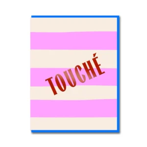 Touché Greetings Card
