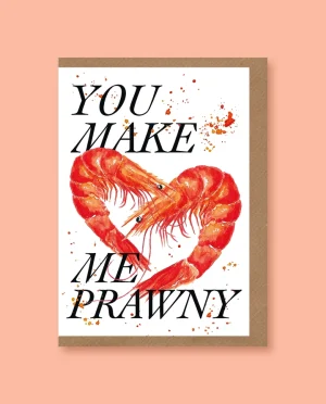 You Make Me Prawny