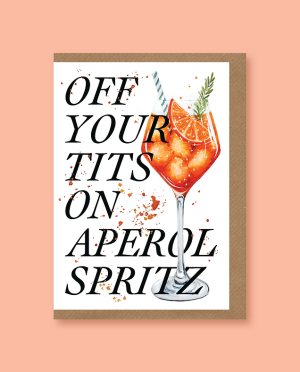 Off Your Tits On Aperol Spritz